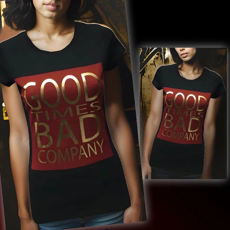 ^GOOD TIMES / BAD COMPANY^ WOMEN'S SHORT SLEEVE T-SHIRTS-- Mesh Blend Leather Blend Suede Blend